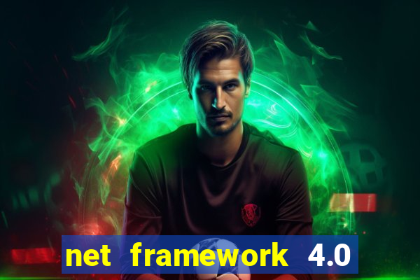 net framework 4.0 v 30319 windows 7 64 bit